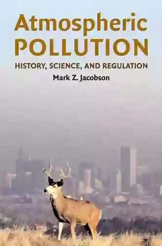 Atmospheric Pollution: History Science And Regulation