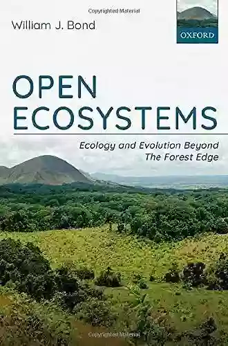 Open Ecosystems: Ecology And Evolution Beyond The Forest Edge