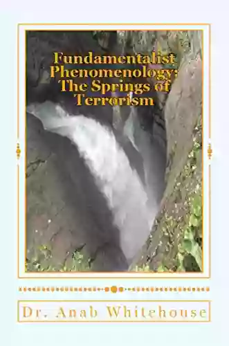 Fundamentalist Phenomenology: The Springs Of Terrorism