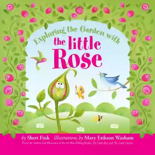 Exploring The Garden With The Little Rose (Interactive Alphabet Learn ABCs While Discovering Plants And Animals In A Garden)