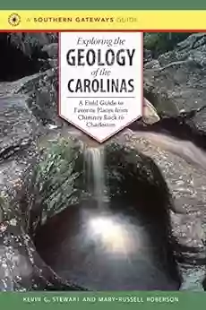 Exploring The Geology Of The Carolinas: A Field Guide To Favorite Places From Chimney Rock To Charleston (Southern Gateways Guides)