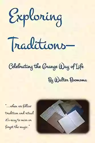 Exploring Traditions Celebrating The Grange Way Of Life