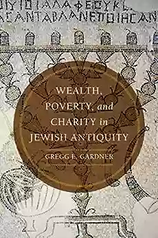 Wealth Poverty and Charity in Jewish Antiquity