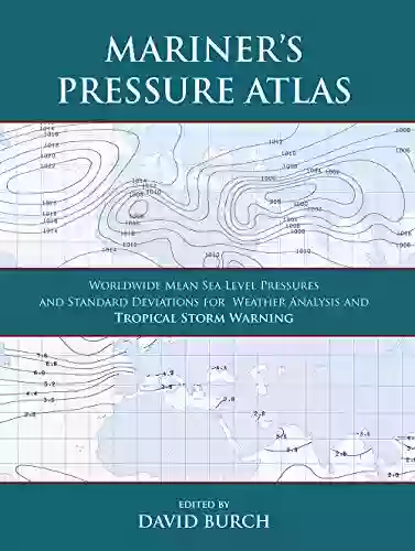 Mariner S Pressure Atlas: Worldwide Mean Sea Level Pressures And Standard Deviations For Weather Analysis And Tropical Storm Forecasting