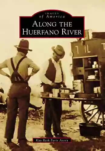 Along The Huerfano River (Images Of America)