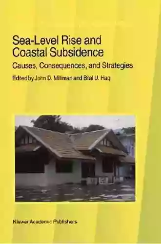 Sea Level Rise And Coastal Subsidence: Causes Consequences And Strategies (Coastal Systems And Continental Margins 2)