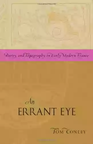 AN Errant Eye: Poetry And Topography In Early Modern France