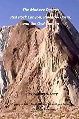 The Mohave Desert: Red Rock Canyon Rainbow Basin And The Owl Canyon