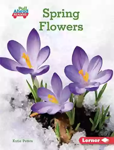 Spring Flowers (Seasons All Around Me (Pull Ahead Readers Nonfiction))