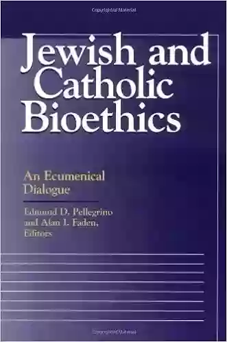 Jewish And Catholic Bioethics: An Ecumenical Dialogue (Moral Traditions Series)