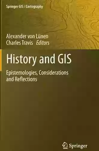 History And GIS: Epistemologies Considerations And Reflections