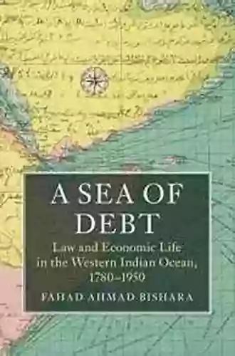 A Sea Of Debt: Law And Economic Life In The Western Indian Ocean 1780 1950 (Asian Connections)