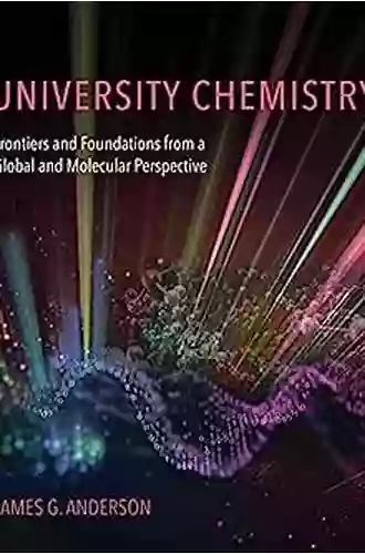 University Chemistry: Frontiers and Foundations from a Global and Molecular Perspective