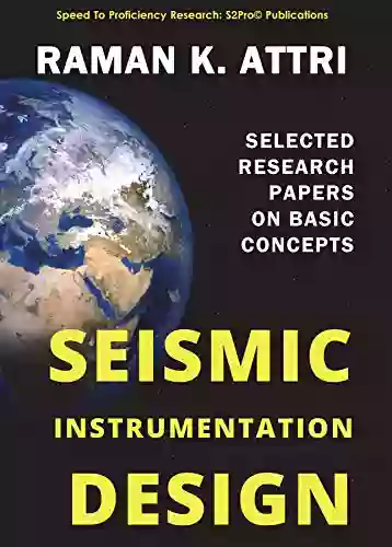 Seismic Instrumentation Design: Selected Research Papers On Basic Concepts (R Attri Instrumentation Design (Seismic))