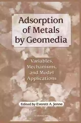 Adsorption of Metals by Geomedia: Variables Mechanisms and Model Applications