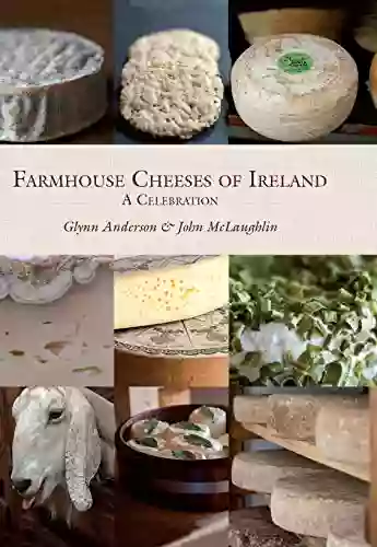 Farmhouse Cheeses Of Ireland Glynn Anderson