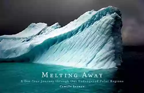 Melting Away: A Ten Year Journey through Our Endangered Polar Regions