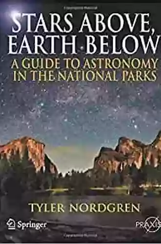 Stars Above Earth Below: A Guide To Astronomy In The National Parks (Springer Praxis Books)