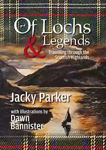 Of Lochs Legends: Travelling Through The Scottish Highlands