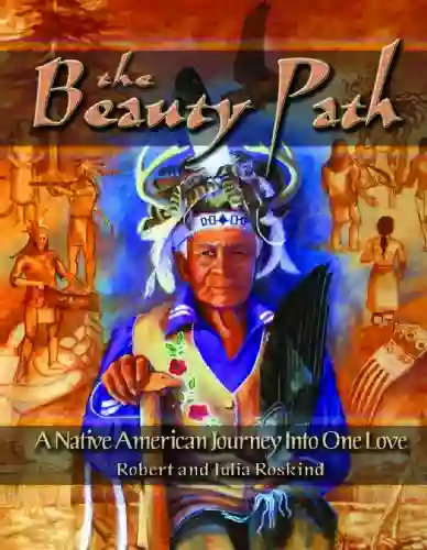 The Beauty Path: A Native American Journey Into One Love