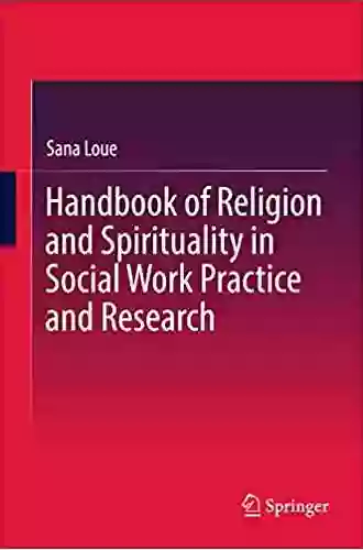 Handbook Of Religion And Spirituality In Social Work Practice And Research