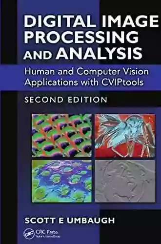 Digital Image Processing And Analysis: Human And Computer Vision Applications With CVIPtools Second Edition