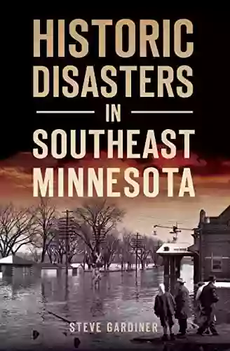 Historic Disasters In Southeast Minnesota