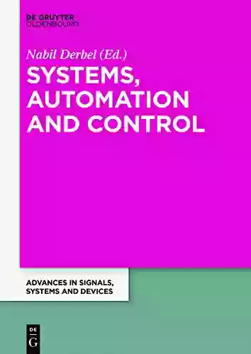 Systems Automation And Control: Extended Papers From The Multiconference On Signals Systems And Devices 2014 (Advances In Systems Signals And Devices 1)