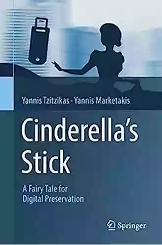 Cinderella S Stick: A Fairy Tale For Digital Preservation