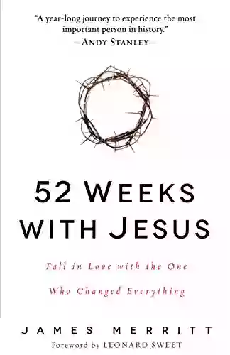 52 Weeks With Jesus: Fall In Love With The One Who Changed Everything