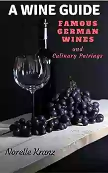 WINE Guide: Famous German Red And White Wines And Culinary Pairings Wine ABC Storage Quick Know How Grapes