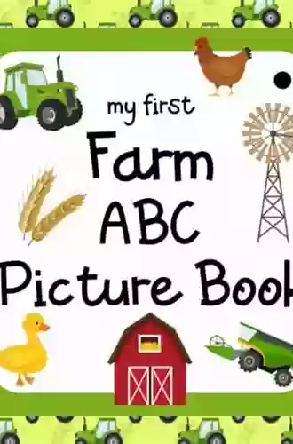 My First Farm ABC Picture Book: Farmer s Alphabet ABCD for Kids Toddlers Babies Young Children Toddler Farming