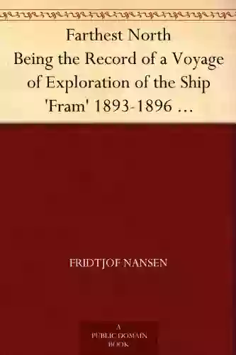 Farthest North Being The Record Of A Voyage Of Exploration Of The Ship Fram 1893 1896 Vol I