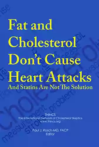 Fat And Cholesterol Don T Cause Heart Attacks And Statins Are Not The Solution