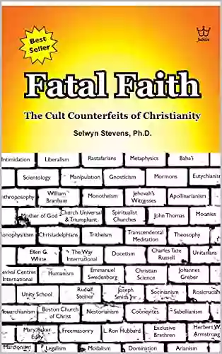 Fatal Faith: The Cult Counterfeits Of Christianity