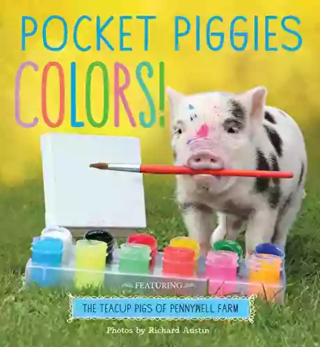 Pocket Piggies Colors : Featuring The Teacup Pigs Of Pennywell Farm