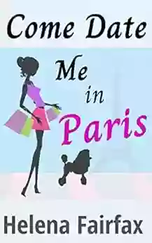 Come Date Me in Paris: A feel good heartwarming romantic novella perfect for the summer