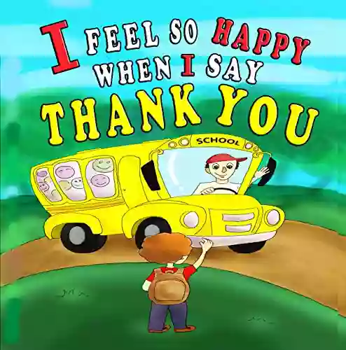 I Feel So Happy When I Say Thank You (The Power Of Manners 1)