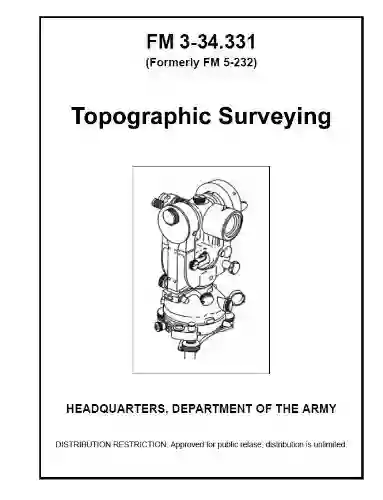 Field Manual FM 3 34 331 (Formerly FM 5 232) Topographical Surveying January 2001