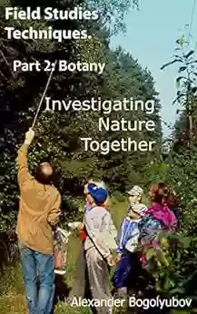 Field Studies Techniques Part 2 Botany: Investigating Nature Together