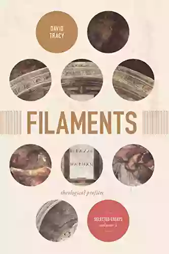 Filaments: Theological Profiles: Selected Essays Volume 2