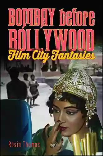 Bombay Before Bollywood: Film City Fantasies (SUNY Horizons Of Cinema)