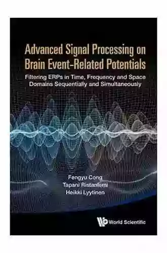 Advanced Signal Processing On Brain Event Related Potentials: Filtering Erps In Time Frequency And Space Domains Sequentially And Simultaneously