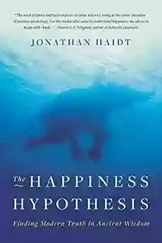 The Happiness Hypothesis: Finding Modern Truth In Ancient Wisdom