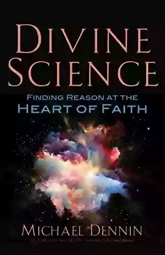 Divine Science: Finding Reason At The Heart Of Faith