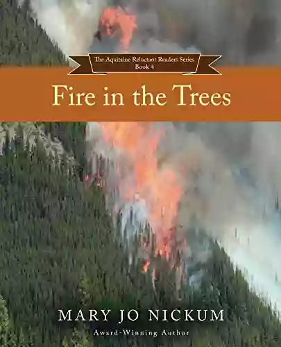 Fire In The Trees (The Aquitaine Reluctant Readers 4)