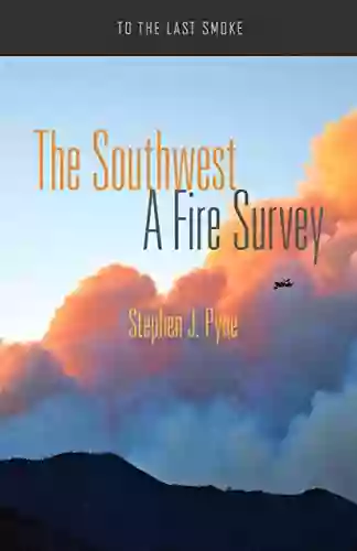 The Southwest: A Fire Survey (To The Last Smoke 4)