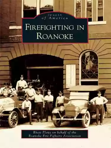 Firefighting in Roanoke Rhett Fleitz