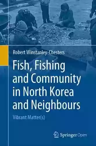 Fish Fishing And Community In North Korea And Neighbours: Vibrant Matter(s)