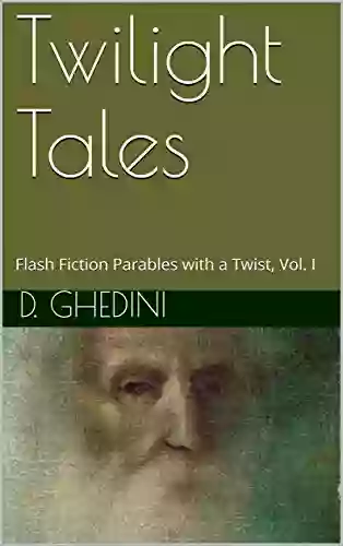 Twilight Tales: Flash Fiction Parables With A Twist Vol I